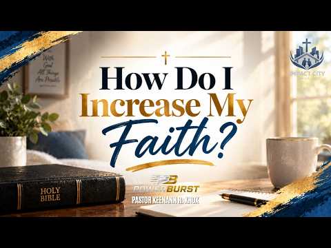 How Do I Increase My Faith?
