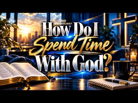 How Do I Spend Time With God?