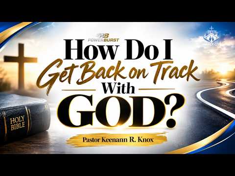 How Do I Get Back On Track With God?